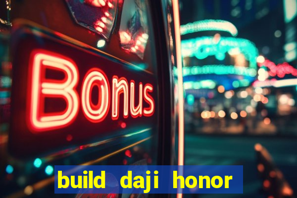 build daji honor of kings